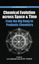 Chemical evolution across space and time : from the Big Bang to prebiotic chemistry /
