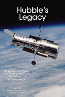 Hubble's legacy : reflections by those who dreamed it, built it, and observed the universe with it /
