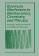 Quantum mechanics in mathematics, chemistry, and physics /