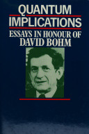 Quantum implications : essays in honour of David Bohm /