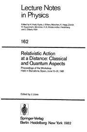 Relativistic action at a distance : classical and quantum aspects : proceedings of the workshop, held in Barcelona, Spain, June 15-21, 1981 /