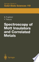 Spectroscopy of mott insulators and correlated metals : proceedings of the 17th Taniguchi Symposium, Kashikojima, Japan, October 24-28, 1994 /