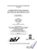 Laser-induced damage in optical materials 1997 : 29th Annual Boulder Damage Symposium, 6-8 October, 1997, Boulder, Colorado : proceedings /