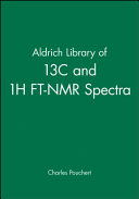 The Aldrich library of [superscript] 13 C and [superscript] 1 H FT NMR spectra /