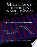 Measurement techniques in space plasmas : fields /