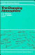 The changing atmosphere : report of the Dahlem Workshop on the Changing Atmosphere, Berlin, 1987, November 1-6 /