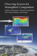 Observing systems for atmospheric composition : satellite, aircraft sensor web and ground-base observational methods and strategies /