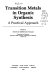 Transition metals in organic synthesis : a practical approach /
