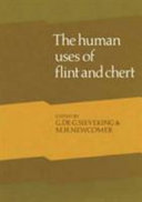 The human uses of flint and chert : proceedings of the Fourth International Flint Symposium, held at Brighton Polytechnic, 10-15 April 1983 /