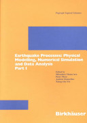 Earthquake processes : physical modelling, numerical simulation, and data analysis /
