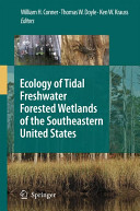 Ecology of tidal freshwater forested wetlands of the Southeastern United States /