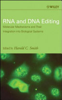 RNA and DNA editing : molecular mechanisms and their integration into biological systems /