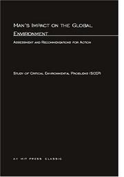 Man's impact on the global environment : assessment and recommendations for action : report of the Study of Critical Environmental Problems (SCEP).