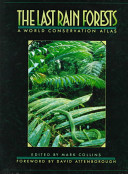 The Last rain forests : a world conservation atlas /