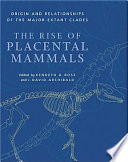 The rise of placental mammals : origins and relationships of the Major Extant Clades /