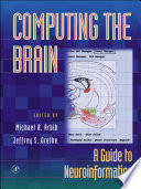 Computing the brain : a guide to neuroinformatics /