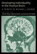 Developing individuality in the human brain : a tribute to Michael I. Posner /