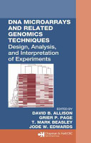DNA microarrays and related genomics techniques : designs, analysis, and interpretation of experiments /
