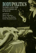 Body/politics : women and the discourses of science /