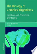 The biology of complex organisms : creation and protection of integrity /