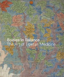 Bodies in balance : the art of Tibetan medicine /