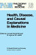 Health, disease, and causal explanations in medicine /