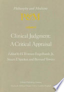 Clinical judgement : a critical appraisal : proceedings of the Fifth Trans-disciplinary Symposium on Philosophy and Medicine, held at Los Angeles, California, April 14-16, 1977 /