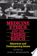 Medicine, ethics, and the Third Reich : historical and contemporary issues /