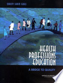Health professions education : a bridge to quality /