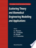 Scattering theory and biomedical engineering modelling and applications : proceedings of the 4th international workshop /
