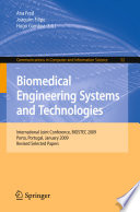 Biomedical engineering systems and technologies : International Joint Conference, BIOSTEC 2009, Porto, Portugal, January 14-17, 2009 : revised selected papers /