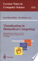 Visualization in biomedical computing : 4th International Conference, VBC '96, Hamburg, Germany, September 22-25, 1996 : proceedings /