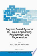 Polymer based systems on tissue engineering, replacement, and regeneration /