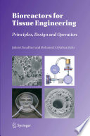 Bioreactors for tissue engineering : principles, design and operation /