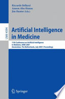 Artificial intelligence in medicine : 11th Conference on Artificial Intelligence in Medicine, AIME 2007, Amsterdam, the Netherlands, July 7-11, 2007 : proceedings /