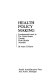 Health policy making : fundamental issues in the United States, Canada, Great Britain, Australia /