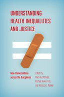 Understanding health inequalities and justice : new conversations across the disciplines /