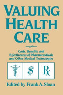 Valuing health care : costs, benefits, and effectiveness of pharmaceuticals and other medical technologies /