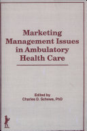 Marketing management issues in ambulatory health care /
