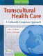 Transcultural health care : a culturally competent approach /
