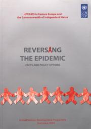 HIV/AIDS in Eastern Europe and the Commonwealth of Independent States : reversing the epidemic : facts and policy options /
