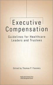 Executive compensation : guidelines for healthcare leaders and trustees /