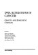DNA alterations in cancer : genetic and epigenetic changes /
