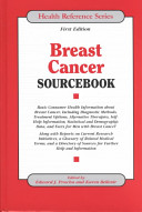 Breast cancer sourcebook : Basic consumer health information about breast cancer, including diagnostic methods ... /