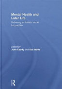 Mental health and later life : delivering an holistic model for practice /