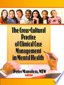 The Cross-Cultural Practice of Clinical Case Management in Mental Health /