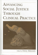 Advancing social justice through clinical practice /