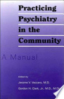 Practicing psychiatry in the community : a manual /