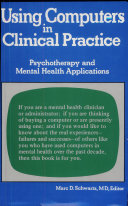 Using computers in clinical practice : psychotherapy and mental health applications /