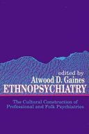 Ethnopsychiatry : the cultural construction of professional and folk psychiatries /